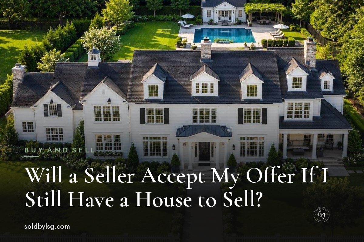 Will a Seller Accept My Offer If I Still Have a House to Sell?