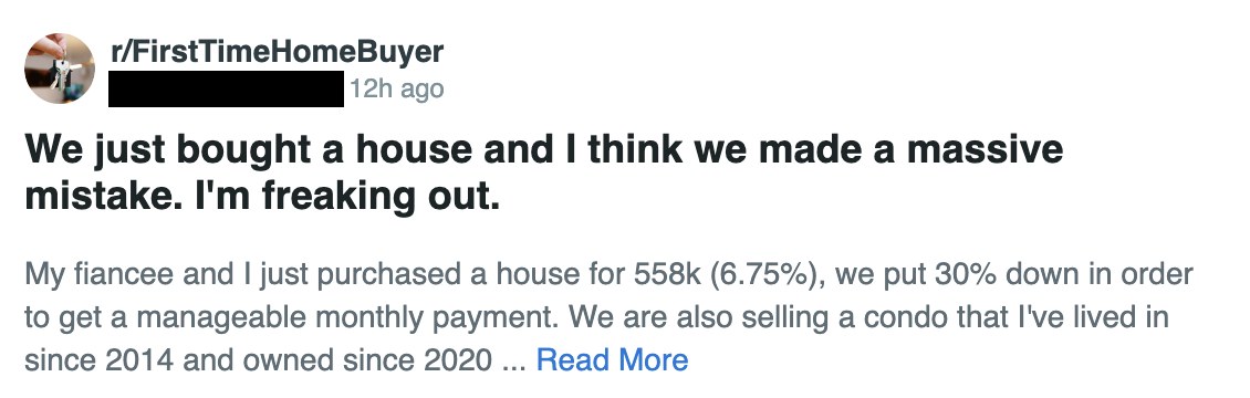 Reddit post in r/FirstTimeHomeBuyer, username hidden: We just bought a house and I think we made a massive mistake. A fear buyers in MA and NH know too.